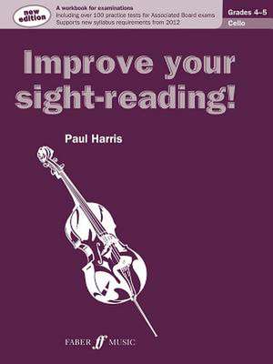 Improve Your Sight-Reading! Cello, Grade 4-5: A Workbook for Examinations de Paul Harris