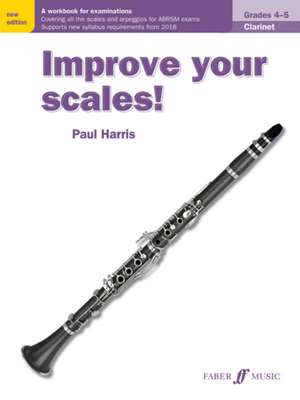 Improve your scales! Clarinet Grades 4-5 de Paul Harris