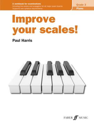 Improve your scales! Piano Grade 3 de Paul Harris