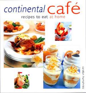 Continental Cafe: Recipes to Eat at Home de Carolyn Humphries