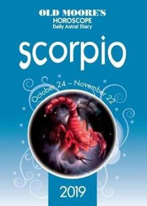 Old Moore's Horoscope 2019: Scorpio de Francis Moore