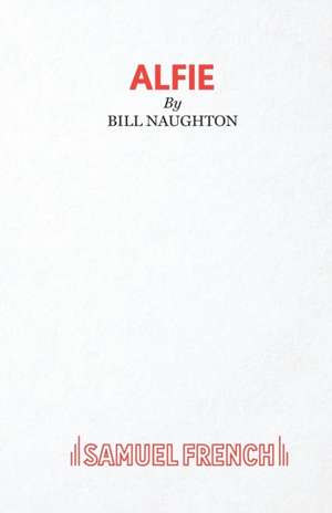 Alfie - A Play de Bill Naughton