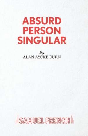 Absurd Person Singular - A Play de Alan Ayckbourn