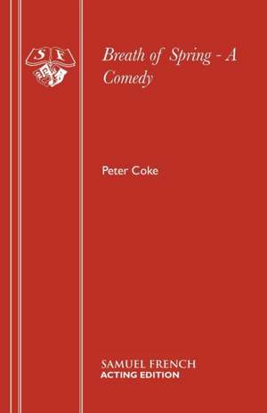 Breath of Spring - A Comedy de Peter Coke