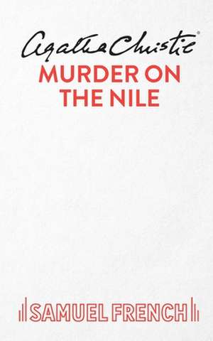 Murder on the Nile: A Play de Agatha Christie