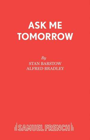 Ask Me Tomorrow de Stan Barstow