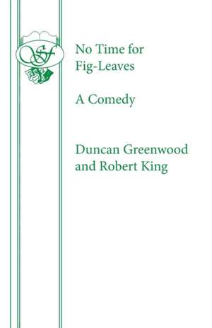 No Time for Fig-Leaves de Duncan Greenwood