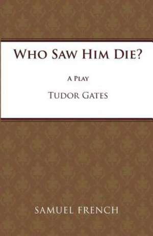 Who Saw Him Die? de T. Gates