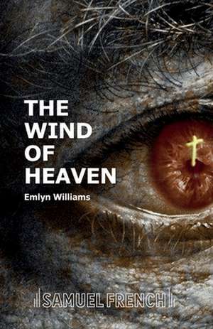 The Wind of Heaven de Emlyn Williams