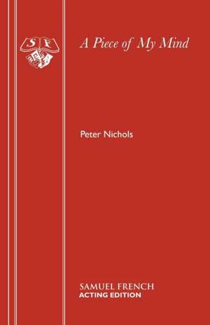 A Piece of My Mind de Peter Nichols