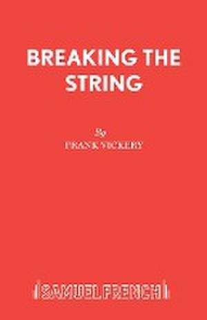 Breaking the String de Frank Vickery