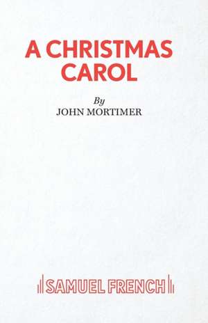 A Christmas Carol: A Play de John Mortimer