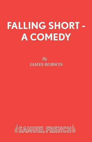 Falling Short - A Comedy de James Robson