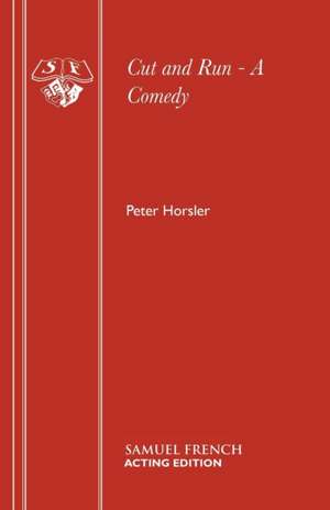 Cut and Run - A Comedy de Peter Horsler