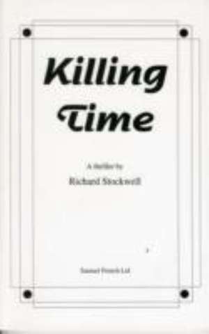 Killing Time - A Thriller de Richard Stockwell