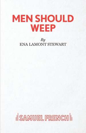 Men Should Weep de Ena Lamont Stewart