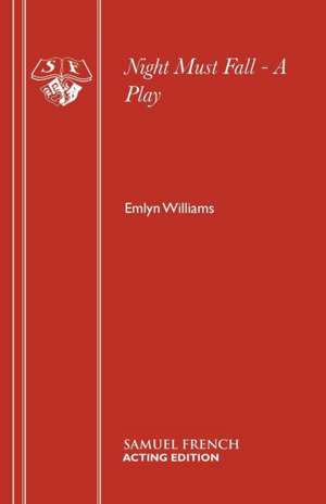 Night Must Fall - A Play de Emlyn Williams