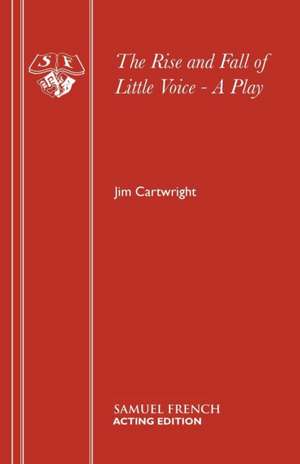 The Rise and Fall of Little Voice - A Play de Jim Cartwright