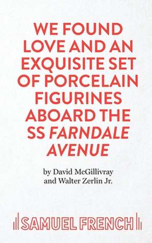 We Found Love and an Exquisite Set of Porcelain Figurines Aboard the SS Farndale Avenue de David McGillivray