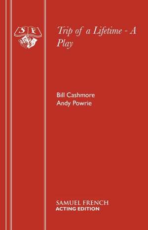 Trip of a Lifetime - A Play de Bill Cashmore