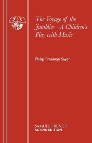 The Voyage of the Jumblies - A Children's Play with Music de Philip Freeman Sayer