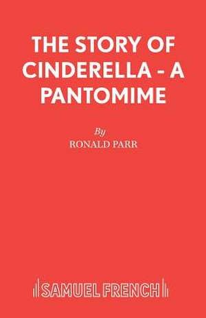 The Story of Cinderella - A Pantomime de Ronald Parr