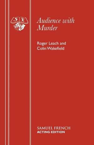 Audience with Murder: Four Short Plays de Roger Leach