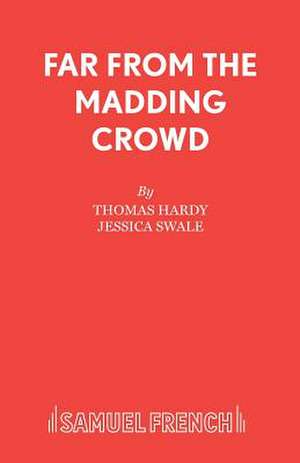 Far from the Madding Crowd: A Play de Thomas Hardy