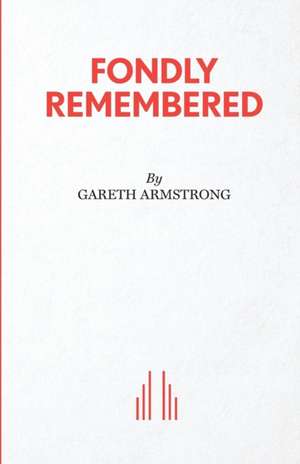 Fondly Remembered de Gareth Armstrong