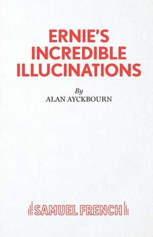 Ernie's Incredible Illucinations de Alan Ayckbourn