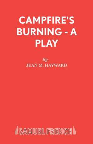 Campfire's Burning - A Play de Jean M. Hayward