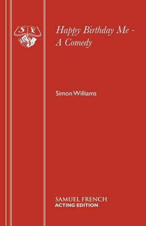 Happy Birthday Me - A Comedy de Simon Williams