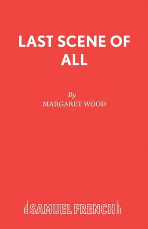 Last Scene of All de Margaret Wood