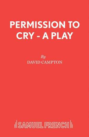 Permission to Cry - A Play de David Campton