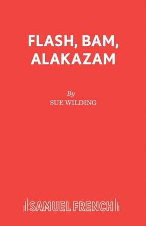 Flash, Bam, Alakazam de Sue Wilding