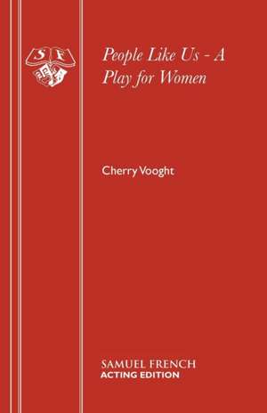 People Like Us - A Play for Women de Cherry Vooght