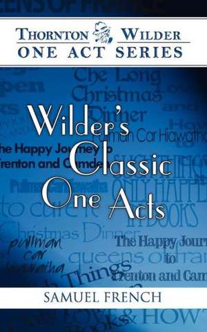 Wilder's Classic One Acts de Thornton Wilder