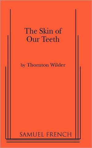 The Skin of Our Teeth de Thornton Wilder