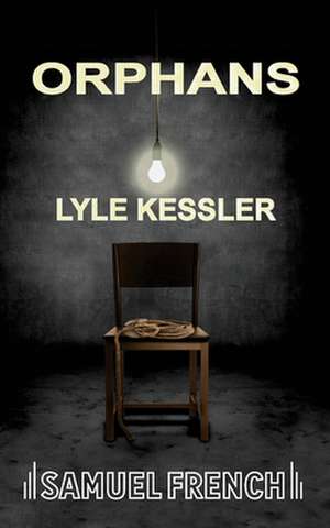 Orphans (Kessler) de Lyle Kessler