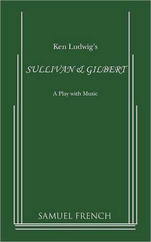 Sullivan & Gilbert de Ken Ludwig