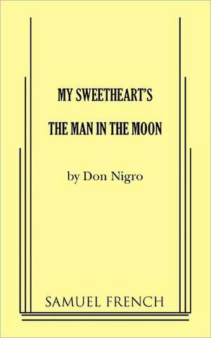 My Sweetheart's the Man in the Moon de Don Nigro