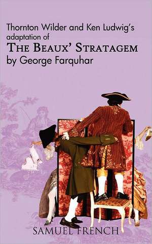 The Beaux' Stratagem de Thornton Wilder