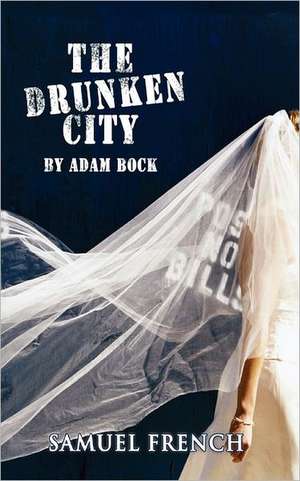 The Drunken City, the Drunken City de Adam Bock