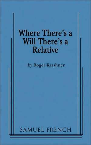 Where There's a Will There's a Relative de Roger Karshner