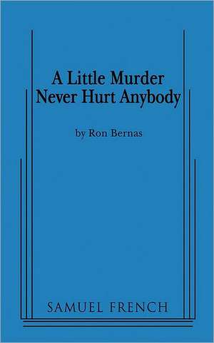 A Little Murder Never Hurt Anybody de Ron Bernas