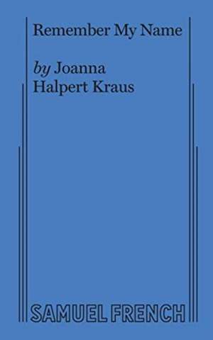 Remember My Name de Joanna Halpert Kraus