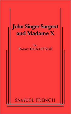 John Singer Sargent and Madame X de Rosary Hartel O'Neill