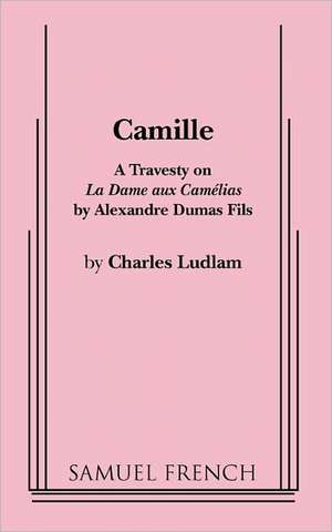 Camille de Charles Ludlam