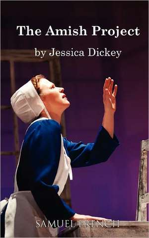 The Amish Project de Jessica Dickey