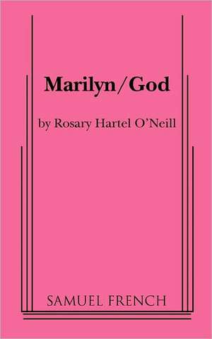 Marilyn/God de Rosary Hartel O'Neill